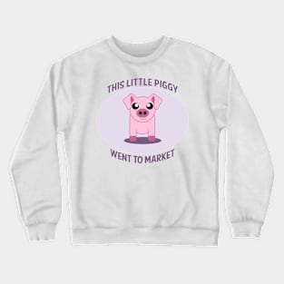 This Little Piggy Crewneck Sweatshirt